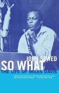 So What: The Life of Miles Davis di John Szwed edito da SIMON & SCHUSTER