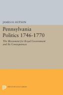 Pennsylvania Politics 1746-1770 di James H. Hutson edito da Princeton University Press