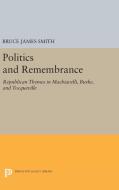 Politics and Remembrance di Bruce James Smith edito da Princeton University Press