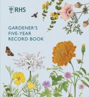 Rhs Gardener's Five Year Record Book di Royal Horticultural Society edito da WHITE LION PUB