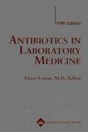 Antibiotics in Laboratory Medicine di Victor Lorian edito da LIPPINCOTT RAVEN