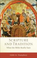 Scripture and Tradition: What the Bible Really Says di Edith M. Humphrey edito da BAKER PUB GROUP