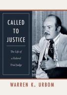 Called to Justice: The Life of a Federal Trial Judge di Warren K. Urbom edito da BISON BOOKS