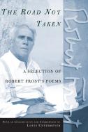 The Road Not Taken: A Selection of Robert Frost's Poems di Robert Frost edito da OWL BOOKS