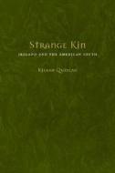 Strange Kin: Ireland and the American South di Kieran Quinlan edito da LOUISIANA ST UNIV PR