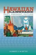 Hawaiian Language: Past, Present, and Future di Albert J. Schutz edito da UNIV OF HAWAII PR