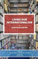 Living our Internationalism The first thirty years of the  International Institute for Research & Education di Joost Kircz edito da IMG Publications