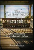 The Other Side of the Earth di Scotti Madison edito da Scotti Madison