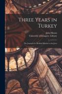 THREE YEARS IN TURKEY [ELECTRONIC RESOUR di JOHN MASON edito da LIGHTNING SOURCE UK LTD