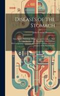 Diseases of the Stomach di John Conrad Hemmeter edito da LEGARE STREET PR
