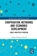 Cooperation Networks And Economic Development di Andres Cardenas OFarrill edito da Taylor & Francis Ltd