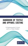 Handbook Of Textile And Apparel Costing di R. Rathinamoorthy, R. Surjit, K. J. Vishnu Vardhini edito da Taylor & Francis Ltd