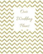 Our Wedding Plans: Complete Wedding Plan Guide to Help the Bride & Groom Organize Their Big Day. Gold Zig Zag Design on  di Lilac House edito da INDEPENDENTLY PUBLISHED