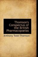 Thomson's Conspectus Of The British Pharmacopias di Anthony Todd Thomson edito da Bibliolife