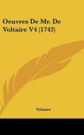 Oeuvres De Mr. De Voltaire V4 (1743) di Voltaire edito da Kessinger Publishing Co