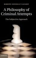 A Philosophy of Criminal Attempts di Bebhinn Donnelly-Lazarov edito da Cambridge University Press