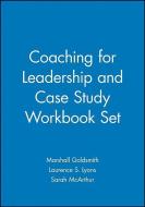 Coaching For Leadership And Case Study Workbook Set di Marshall Goldsmith, Laurence S. Lyons, Sarah McArthur edito da John Wiley & Sons Inc