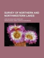 Survey of Northern and Northwestern Lakes; Lake Michigan and Green Bay di United States Army Engineers edito da Rarebooksclub.com