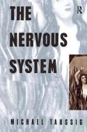 The Nervous System di Michael Taussig edito da Taylor & Francis Ltd