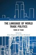 The Language of World Trade Politics edito da Taylor & Francis Ltd