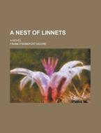 A Nest Of Linnets di Frank Frankfort Moore edito da General Books Llc