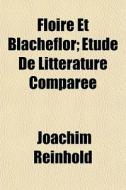 Floire Et Blacheflor; Tude De Litt Ratu di Joachim Reinhold edito da General Books