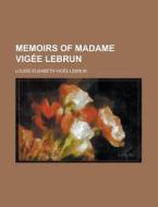 Memoirs Of Madame Vigee Lebrun di Louise-elisabeth Vigee-lebrun edito da General Books Llc