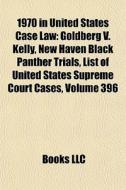 1970 In United States Case Law: Goldberg di Books Llc edito da Books LLC, Wiki Series