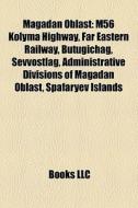 Magadan Oblast di Books Llc edito da Books LLC, Reference Series