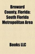 Broward County, Florida: Broward County, di Books Llc edito da Books LLC, Wiki Series