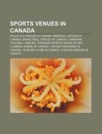 Sports Venues In Canada: List Of Stadium di Books Llc edito da Books LLC, Wiki Series