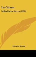 La Gitana: Idilio En La Sierra (1892) di Salvador Rueda edito da Kessinger Publishing