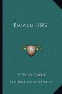 Beowulf (1883) di C. W. M. Grein edito da Kessinger Publishing