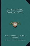 Dansk Marine-Ordbog (1839) di Carl Leopold Ludvig Harboe edito da Kessinger Publishing
