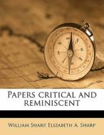 Papers Critical And Reminiscent di William Sharp edito da Nabu Press