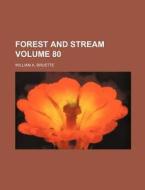 Forest and Stream Volume 80 di William A. Bruette edito da Rarebooksclub.com