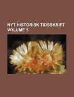 Nyt Historisk Tidsskrift Volume 5 di Books Group edito da Rarebooksclub.com
