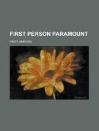 First Person Paramount di Ambrose Pratt edito da Rarebooksclub.com