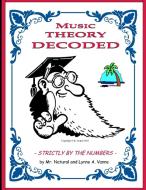 Music Theory Decoded - Strictly by the Numbers - di Natural, Lynne A. Vanne edito da LULU PR