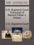 U.s. Supreme Court Transcript Of Record Fisher V. Kelsey edito da Gale Ecco, U.s. Supreme Court Records
