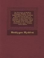 The Physicians of Myddvai: Meddygon Myddfai, or the Medical Practice of the Celebrated Rhiwallon and His Sons, of Myddvai, in Caermarthenshire, P di Meddygon Myddvai edito da Nabu Press