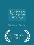 Billeder Fra Vestkysten Af Norge - Scholar's Choice Edition di Magdalene Thoresen edito da Scholar's Choice
