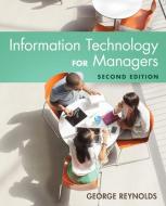 Information Technology for Managers di George (Strayer University) Reynolds edito da Cengage Learning, Inc