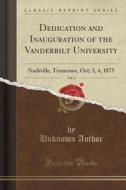 Dedication And Inauguration Of The Vanderbilt University, Vol. 2 di Unknown Author edito da Forgotten Books