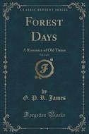 Forest Days, Vol. 2 Of 3 di G P R James edito da Forgotten Books