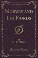 Norway And Its Fjords (classic Reprint) di M A Wyllie edito da Forgotten Books