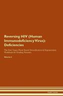 Reversing HIV (Human Immunodeficiency Virus): Deficiencies The Raw Vegan Plant-Based Detoxification & Regeneration Workb di Health Central edito da LIGHTNING SOURCE INC