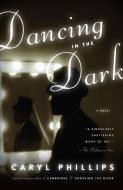 Dancing in the Dark di Caryl Phillips edito da VINTAGE