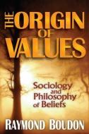 The Origin of Values di Milton Friedman, Raymond Boudon edito da Taylor & Francis Inc