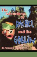 The Adventures of Rachel and the Goblin di Norman R. Rudnick edito da AUTHORHOUSE